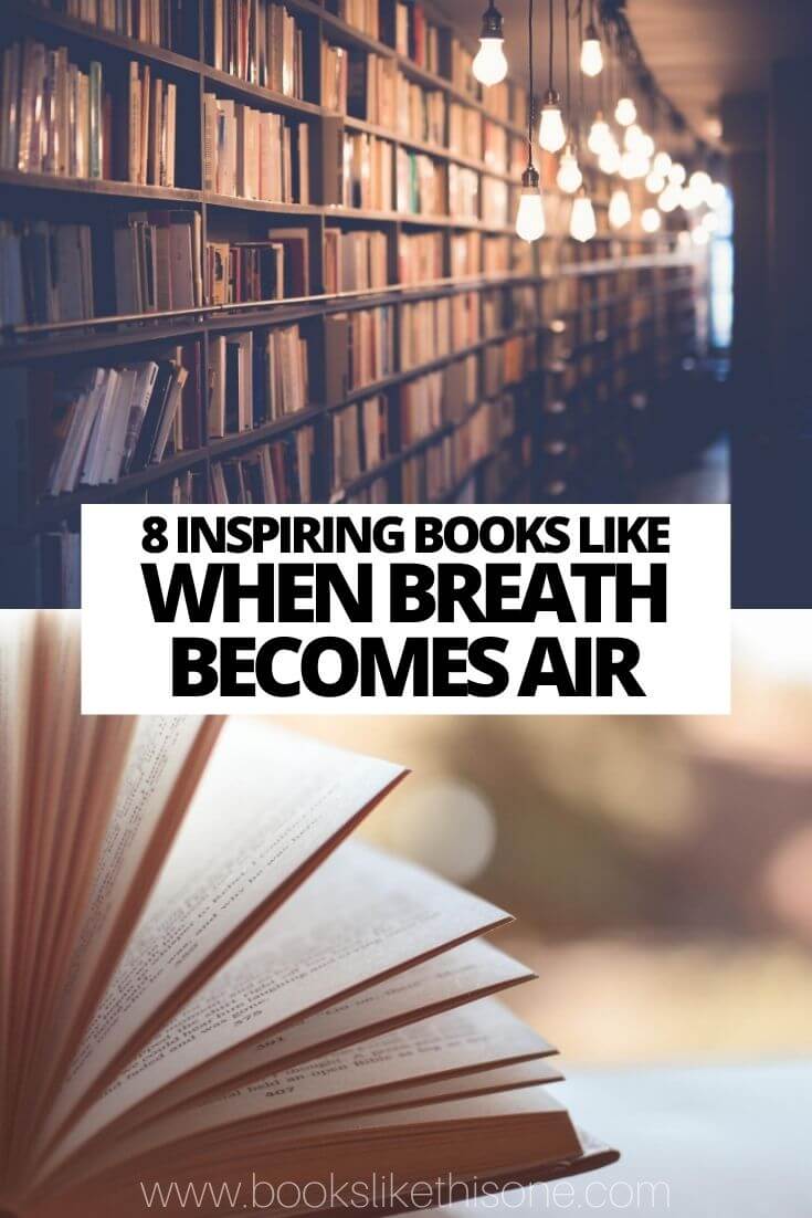 8 Inspiring Books like When Breath Becomes Air