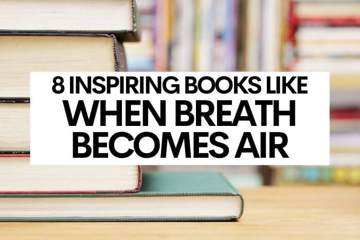 8 Inspiring Books like When Breath Becomes Air